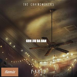The Chainsmokers-Paris-[贡久达旦 Remix]