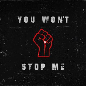 You won't stop me