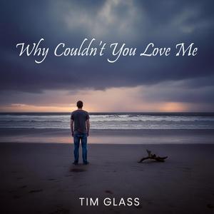 Why Couldn't You Love Me