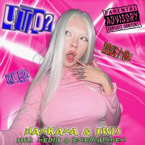 WHAT? (feat. BIANKANA)