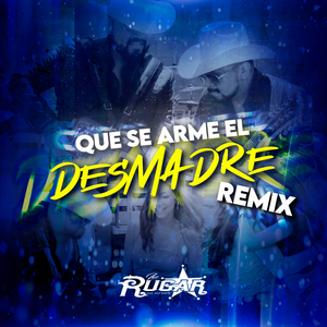 Que Se Arme El Desmadre (Remix)