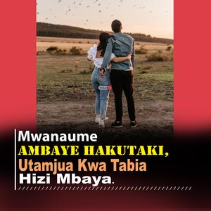 Mwanaume Ambaye Hakutaki Utamjua Kwa Tabia Hizi Mbaya