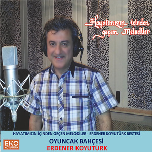 Oyuncak Bahçesi (Hayatımızın Içinden Geçen Melodiler - Erdener Koyutürk Bestesi)