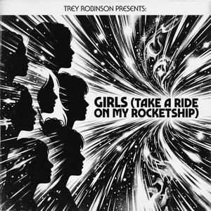 Girls (Take A Ride On My Rocketship)