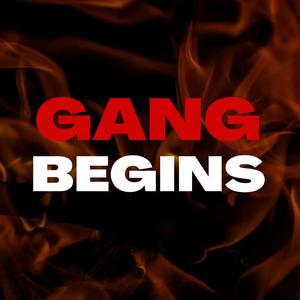 Gang Begins