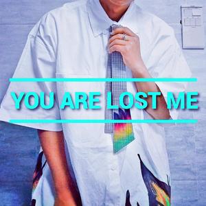 You are lost me(Prod. by 房间里的大象)
