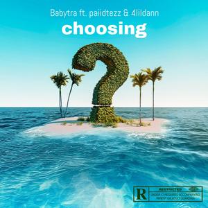 Choosing (feat. paiidtezz & 4lildann)