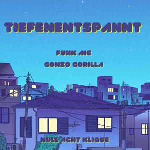 Tiefenentspannt (feat. Gonzo Gorilla & FunkMC)