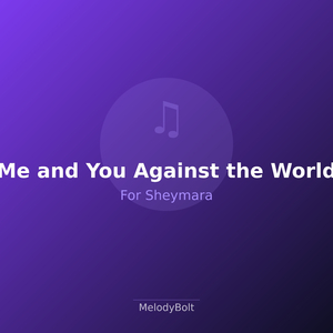 Me and You Against the World