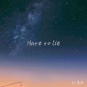 Hate to lie（Prod by ETSoul)