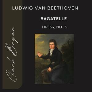 Ludwig van Beethoven: Bagatelle Op. 33, No. 3