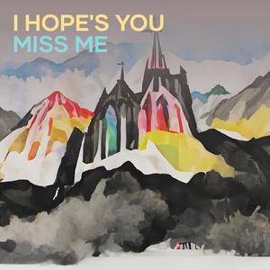 I Hope's You Miss Me