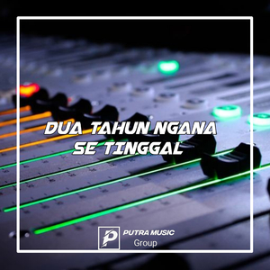 DJ DUA TAHUN NGANA SE TINGGAL