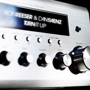 Turn It Up (Ron Reeser & Dan Saenz Mix)