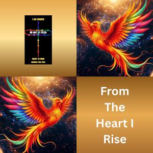 From The Heart I Rise