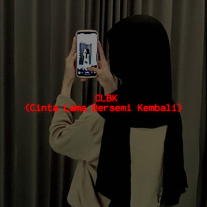 CLBK (Cinta Lama Bersemi Kembali) - Akbar Chalay Remix