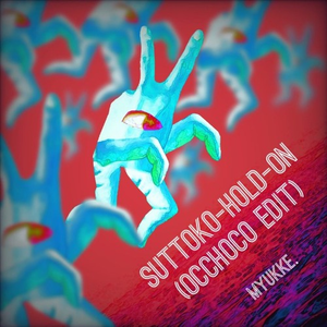 SUTTOKO-HOLD-ON (OCCHOCO EDIT)