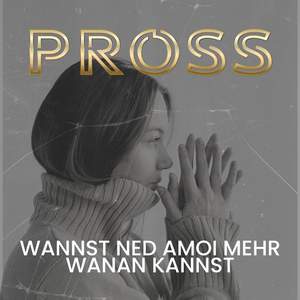 Wannst ned amoi mehr wanan kannst