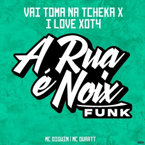 Vai Toma na Tcheka X I Love Xot4 (feat. MC Duartt & MC DIGUIN)