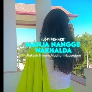 Mangjaa Nangee Wakhalda (Lofi Remake)