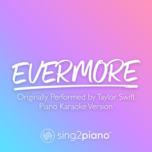 evermore (Originally Performed by Taylor Swift & Bon Iver) (Piano Karaoke Version)