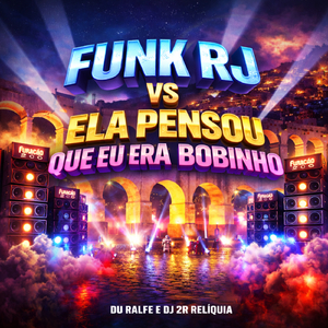 Funk RJ Vs Ela pensou que eu era bobinho