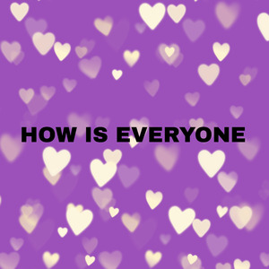 How Is Everyone