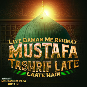 Liye Daman Me Rehmat Mustafa Tashrif Late Laate Hain