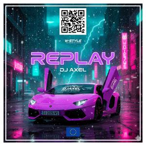 DJ AXEL - REPLAY (Official Audio) | W-STYLE | Luxury Car Music 2026