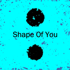 Shape of You