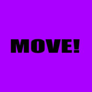 MOVE!
