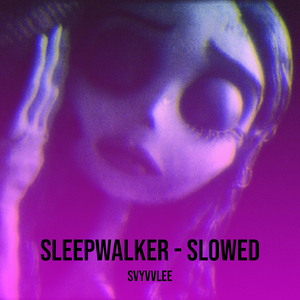 Sleepwalker - Slowed