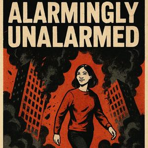 Alarmingly Unalarmed
