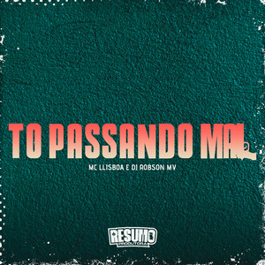 To Passando Mal