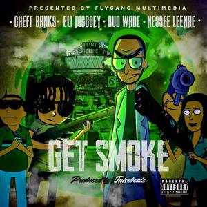 Get Smoke (feat. Nesee Leenae, Eli Mccoey & Cheff Banks)