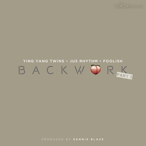Back Work (Part 2) (feat. D-Roc of Ying Yang Twins, JusRhythm & Foolish)