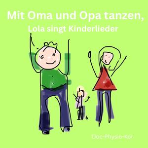 Mit Oma und Opa tanzen (Lola, singt Kinderlieder)