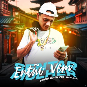 Então Vem Sentar Mulher / Você Caiu no Golpe