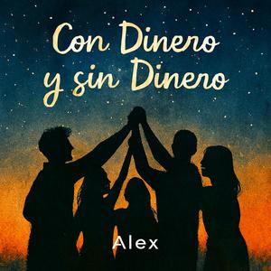 Con Dinero y sin Dinero (feat. Alex)