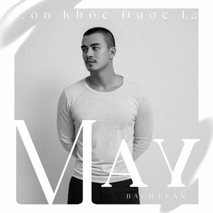 Còn Khóc Được Là May