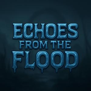 ECHOES FROM THE FLOOD