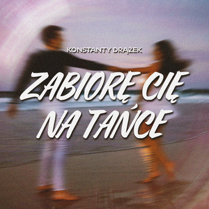 Zabiorę Cię na tańce