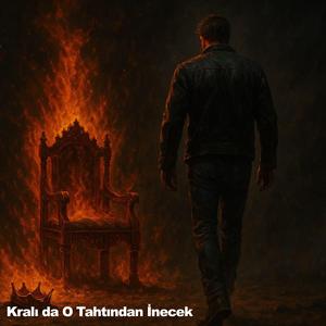 Kralı da O Tahtından İnecek