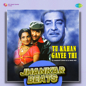 Tu Kahan Gayee Thi - Jhankar Beats