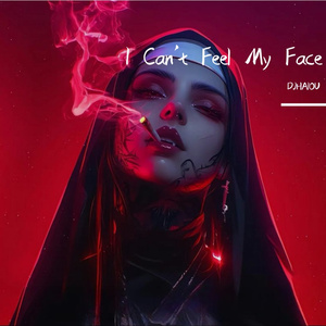 I Can't Feel My Face （DJHAIOU REMIX)
