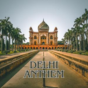 DELHI ANTHEM by PAAL & D.D. SINGH (feat. D.D. SINGH)