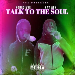 Talk To The Soul (feat. Kode5ivve & Kay AFN)