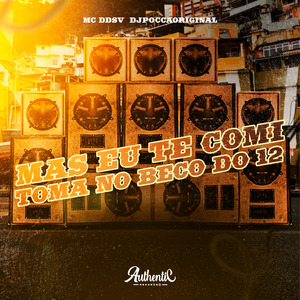 Mas Eu Te Comi, Toma no Beco do 12