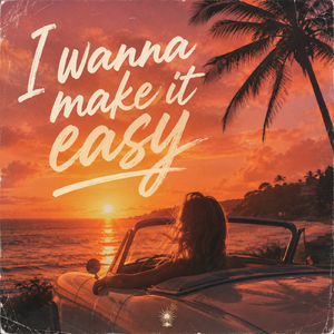 I wanna make it easy