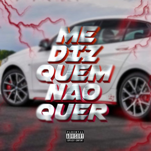 Me Diz Quem Não Quer